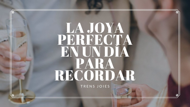 LA JOYA PERFECTA EN UN DÍA PARA RECORDAR - COMPLEMENTOS PARA EVENTOS DE DÍA